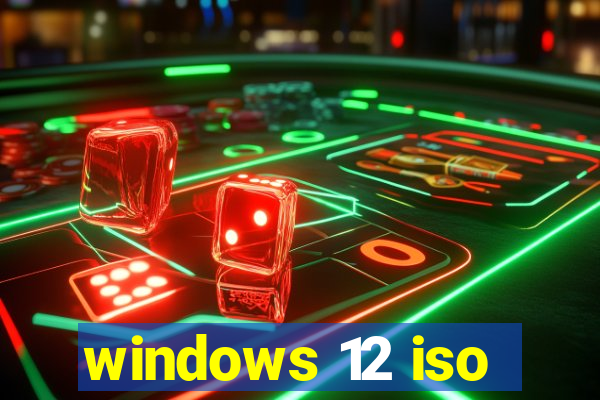 windows 12 iso